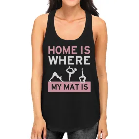 Home Is Where My Mat Is Tank Top Work Out Tanks Cute Yoga Racerback